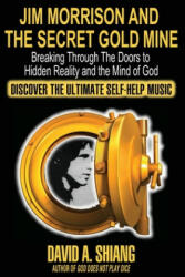 Jim Morrison and the Secret Gold Mine - Shiang David A Shiang (ISBN: 9780933578005)