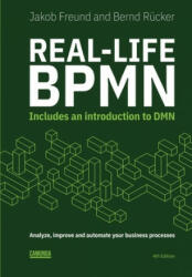 Real-Life BPMN (4th edition): Includes an introduction to DMN - Bernd Rucker, Jakob Freund (ISBN: 9781086302097)