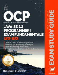 OCP Oracle Certified Professional Java SE 11 Programmer I Exam Fundamentals 1Z0-815: Study guide for passing the OCP Java 11 Developer Certification P - Hanumant Deshmukh (ISBN: 9781086955811)