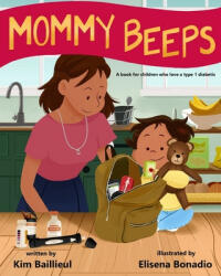Mommy Beeps: A book for children who love a type 1 diabetic - Elisena Bonadio, Kim Baillieul (ISBN: 9781092271462)