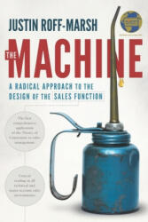 The Machine: A Radical Approach to the Design of the Sales Function - Justin Roff-Marsh (ISBN: 9781096000556)