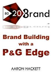 80/20 Brand: Brand Building with a P&G Edge (ISBN: 9781096291756)
