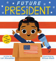Future President (Future Baby Board Books) - Lori Alexander, Allison Black (ISBN: 9781338312249)
