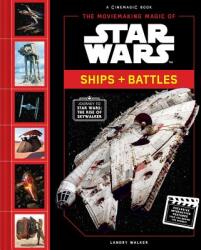The Moviemaking Magic of Star Wars: Ships & Battles - Landry Walker (ISBN: 9781419736339)
