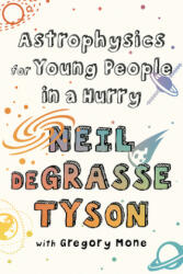 Astrophysics for Young People in a Hurry - Neil Degrasse Tyson, Gregory Mone (ISBN: 9781432870485)