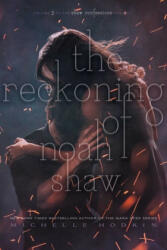 The Reckoning of Noah Shaw: Volume 2 - Michelle Hodkin (ISBN: 9781481456470)