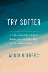Try Softer - Aundi Kolber (ISBN: 9781496439659)