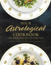 Your Astrological Cookbook: The Perfect Recipe for Every Sign (ISBN: 9781507211113)
