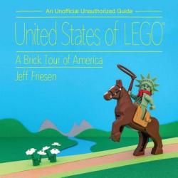 United States of Lego(r): A Brick Tour of America - Jeff Friesen (ISBN: 9781510750487)