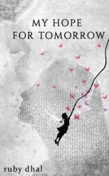 My Hope for Tomorrow - Ruby Dhal (ISBN: 9781527246324)