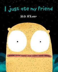 I Just Ate My Friend - Heidi McKinnon, Heidi McKinnon (ISBN: 9781534466685)