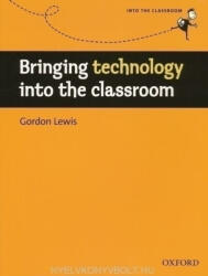 Bringing Technology into the Classroom - Gordon Lewis (ISBN: 9780194425940)