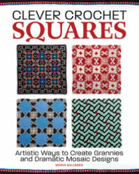 Clever Crochet Squares - Maria Gullberg (ISBN: 9781570769542)