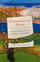 Pomegranate Years - Sarah Kafatou (ISBN: 9781589881402)