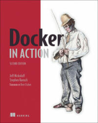 Docker in Action - Jeff Nickoloff, Stephen Kuenzli (ISBN: 9781617294761)