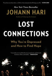 Lost Connections: Why You're Depressed and How to Find Hope - Johann Hari (ISBN: 9781632868312)