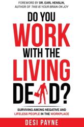 Do You Work with the Living Dead? : Surviving Among Negative and Lifeless People in the Workplace (ISBN: 9781640857643)