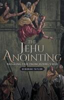 The Jehu Anointing: Breaking Free from Jezebel's Web (ISBN: 9781640885653)