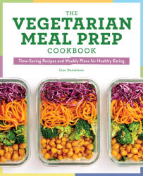 The Vegetarian Meal Prep Cookbook: Time-Saving Recipes and Weekly Plans for Healthy Eating (ISBN: 9781641526982)