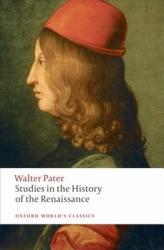 Studies in the History of the Renaissance - Walter Pater (ISBN: 9780199535071)