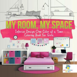 My Room, My Space Interior Design One Color at a Time Coloring Book for Girls - Educando Kids (ISBN: 9781645211594)