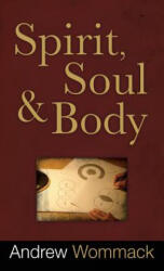 Spirit, Soul and Body - Andrew Wommack (ISBN: 9781680313277)