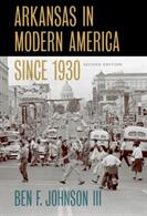 Arkansas in Modern America Since 1930 (ISBN: 9781682261026)
