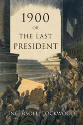 1900: Or the Last President (ISBN: 9781684223459)