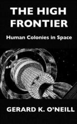 The High Frontier: Human Colonies In Space - Donald Davis, Kathy Sullivan, Gerard K. O'Neill (ISBN: 9781686872723)