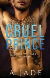 Cruel Prince: Royal Hearts Academy - A. Jade, Ellie McLove, Ashley Jade (ISBN: 9781686874369)