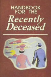 Handbook for The Recently Deceased - Happy Kid Press (ISBN: 9781696563673)