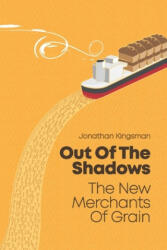 Out of the Shadows: The New Merchants of Grain - Jonathan Charles Kingsman (ISBN: 9781704267821)
