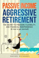 Passive Income, Aggressive Retirement - Rachel Richards (ISBN: 9781706203025)
