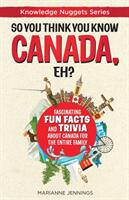 So You Think You Know CANADA, Eh? - Valerie Buckner (ISBN: 9781734245615)