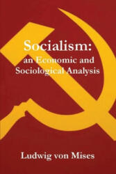 Socialism: An Economic and Sociological Analysis - Ludwig Von Mises, J. Kahane (ISBN: 9781773236148)