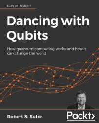 Dancing with Qubits - Robert S. Sutor (ISBN: 9781838827366)