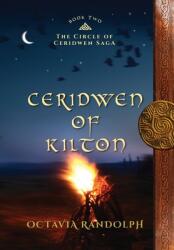 Ceridwen of Kilton: Book Two of The Circle of Ceridwen Saga (ISBN: 9781942044185)