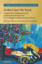 In the Court We Trust: Cooperation Coordination and Collaboration Between the Ecj and Supreme Administrative Courts (ISBN: 9781108481274)