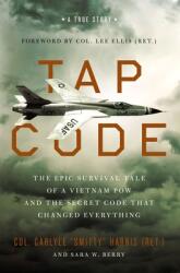 Tap Code: The Epic Survival Tale of a Vietnam POW and the Secret Code That Changed Everything (ISBN: 9780310359111)