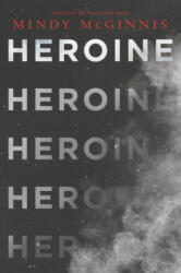 Heroine - Mindy Mcginnis (ISBN: 9780062847201)