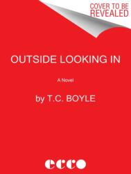 Outside Looking In - T. C. Boyle (ISBN: 9780062882998)