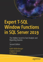 Expert T-SQL Window Functions in SQL Server 2019 - Kathi Kellenberger, Clayton Groom, Ed Pollack (ISBN: 9781484251966)