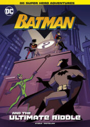 Batman and the Ultimate Riddle - Michael Anthony Steele, Leonel Castellani (ISBN: 9781496591999)