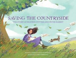 Saving the Countryside: The Story of Beatrix Potter and Peter Rabbit - Linda Marshall, Ilaria Urbinati (ISBN: 9781499809602)
