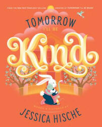 Tomorrow I'll Be Kind (ISBN: 9781524787042)