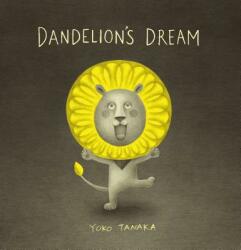 Dandelion's Dream - Yoko Tanaka, Yoko Tanaka (ISBN: 9781536204537)