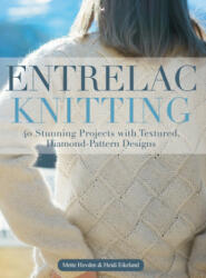 Entrelac Knitting: 40 Stunning Projects with Textured, Diamond-Pattern Designs - Mette Hovden, Heidi Eikeland (ISBN: 9781570769757)