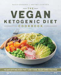 The Vegan Ketogenic Diet Cookbook: 75 Satisfying High Fat, Low Carb, Dairy Free Recipes (ISBN: 9781641526531)