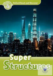 Super Structures - Oxford Read and Discover Level 3 (ISBN: 9780194643818)