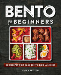Bento for Beginners: 60 Recipes for Easy Bento Box Lunches (ISBN: 9781646111350)